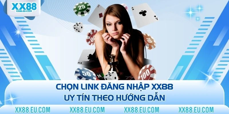 Chọn link đăng nhập XX88 uy tín theo hướng dẫn