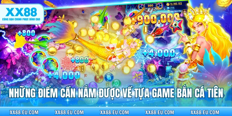 Những điểm cần nắm được về tựa game bắn cá tiên